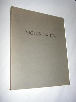 Victor Bauer. Ölbilder und Aquarelle 1943 - 1958