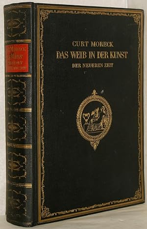 Das Weib in der Kunst der neueren Zeit. Eine Kulturgeschichte der Frau. M. 96 Tafeln in Lichtdruck.