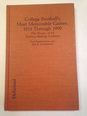 Seller image for College Football's Most Memorable Games, 1913 Through 1990: The Stories of 54 History-Making Contests. for sale by T. Brennan Bookseller (ABAA / ILAB)