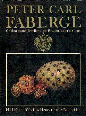 Imagen del vendedor de Peter Carl Faberge: Goldsmith and Jeweller to the Russian Imperial Court a la venta por LEFT COAST BOOKS
