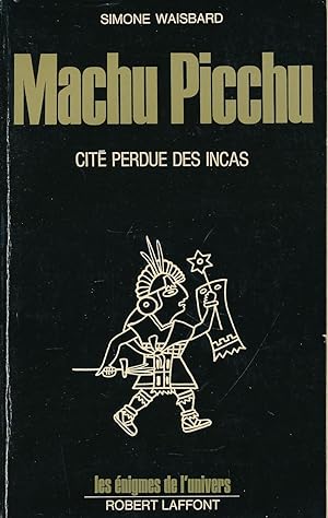 Bild des Verkufers fr Machu Pichu. Cit perdue des Incas zum Verkauf von LIBRAIRIE GIL-ARTGIL SARL