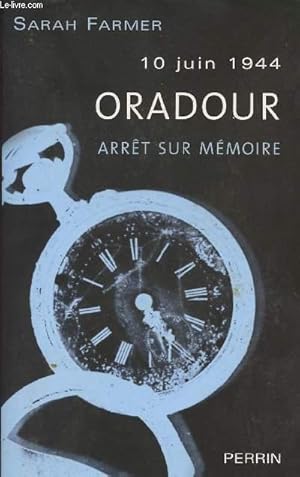 Image du vendeur pour 10 juin 1944 Oradour - Arrt sur mmoire mis en vente par Le-Livre