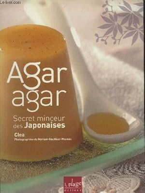 Imagen del vendedor de Agar agar : secret minceur des Japonaises : 200 recettes a la venta por Le-Livre
