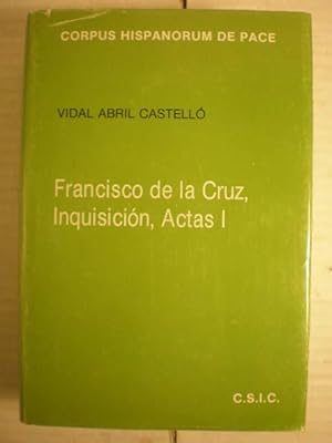 Francisco de la Cruz, Inquisición, Actas I. Anatomía y biopsia del Dios y del derecho judeo-crist...