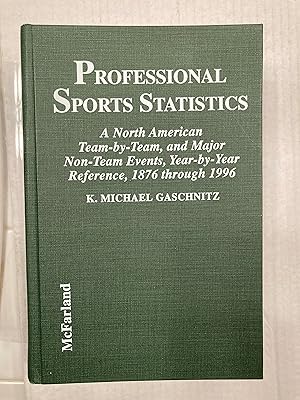 Bild des Verkufers fr Professional Sports Statistics: A North American Team-by-Team, and Major Non-Team Events, Year-by-Year Reference, 1876 through 1996. zum Verkauf von T. Brennan Bookseller (ABAA / ILAB)