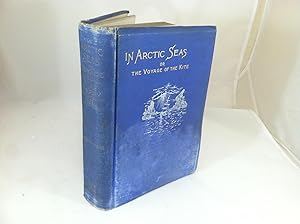 Image du vendeur pour In Arctic Seas : The Voyage of the Kite with the Peary Expedition : together with a transcript of the Log of the "Kite" mis en vente par Friends of the Curtis Memorial Library