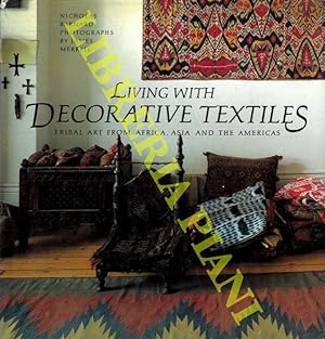Living with Decorative Textiles. Tribal Art from Africa, Asia and the Americas.