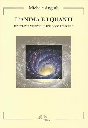 Seller image for L'anima e i quanti. Einstein e Nietzsche un unico pensiero for sale by Libro Co. Italia Srl