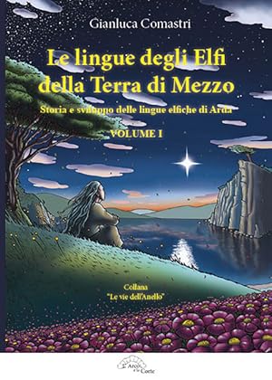 Seller image for Le lingue degli elfi delle Terre di Mezzo. Vol. 1: storia e sviluppo delle lingue elfiche di Arda for sale by Libro Co. Italia Srl