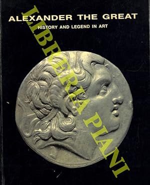 Alexander The Great. History and Legend in Art.
