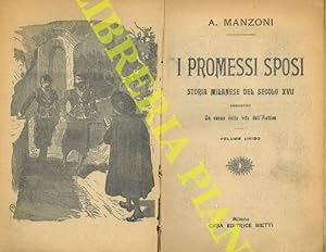 I Promessi Sposi. Storia milanese del Secolo XVII. Aggiuntovi un cenno sulla vita dell'Autore. Vo...