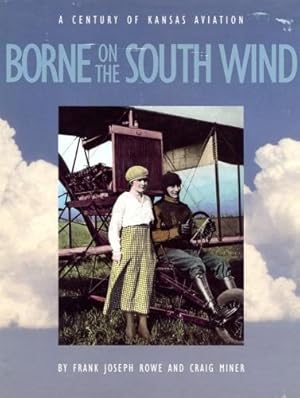 Seller image for Borne on the South Wind, A Century of Kansas Aviation for sale by Antiquariat Lindbergh