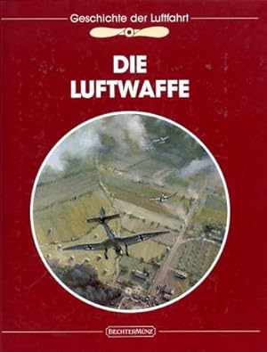 Bild des Verkufers fr Die Luftwaffe, Die Geschichte der Luftfahrt zum Verkauf von Antiquariat Lindbergh