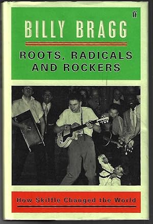 Roots, Radicals, and Rockers, How Skiffle Changed the World [SIGNED]