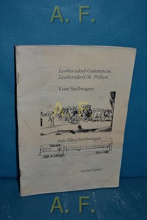 Bild des Verkufers fr Vom Stellwagen zum Dieseltriebwagen : Leobersdorf-Gutenstein, Leobersdorf-St. Plten. zum Verkauf von Antiquarische Fundgrube e.U.