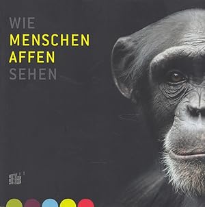 Seller image for Wie Menschen Affen sehen - [Ausstellung Neanderthal Museum, 31. Mrz bis 21. Oktober 2012]. [Hrsg. Stiftung Neanderthal Museum. Konzept, Red. Brbel Auffermann ; Kerstin Pannhort] for sale by Versandantiquariat Nussbaum