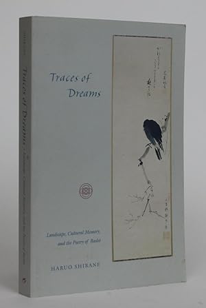 Traces of Dreams. Landscape, Cultural Memory, and the Poetry of Basho