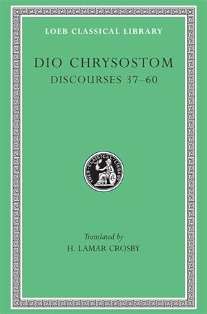 Imagen del vendedor de Dio Chrysostom : Discourses Xxxvii-Lx/Lcl 376 a la venta por GreatBookPrices