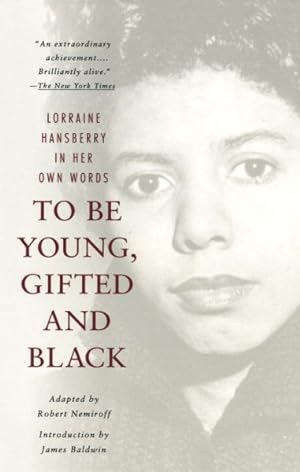 Imagen del vendedor de To Be Young, Gifted and Black : Lorraine Hansberry in Her Own Words a la venta por GreatBookPrices
