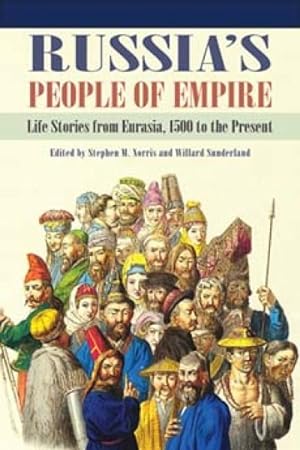 Imagen del vendedor de Russia's People of Empire : Life Stories from Eurasia, 1500 to the Present a la venta por GreatBookPrices