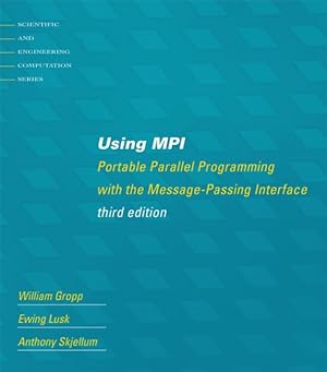 Image du vendeur pour Using MPI : Portable Parallel Programming With the Message-Passing Interface mis en vente par GreatBookPrices