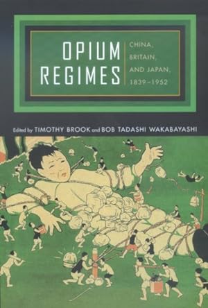 Seller image for Opium Regimes : China, Britain, and Japan, 1839-1952 for sale by GreatBookPrices