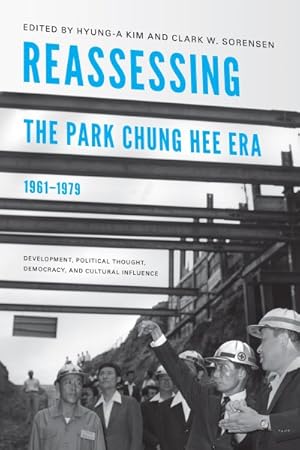 Seller image for Reassessing the Park Chung Hee Era, 1961-1979 : Development, Political Thought, Democracy, and Cultural Influence for sale by GreatBookPrices