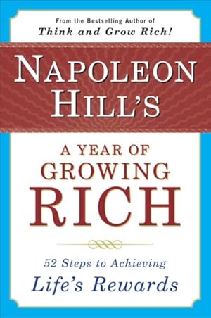 Bild des Verkufers fr Napoleon Hill's a Year of Growing Rich : Fifty-Two Steps to Achieving Life's Rewards zum Verkauf von GreatBookPrices