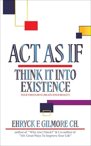 Immagine del venditore per Act As If : Think It into Existence Your Thoughts Create Your Reality venduto da GreatBookPrices