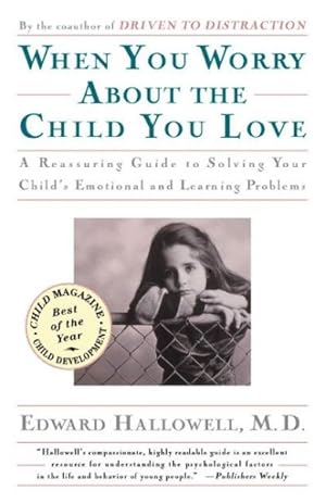 Seller image for When You Worry About the Child You Love : Emotional and Learning Problems in Children for sale by GreatBookPrices