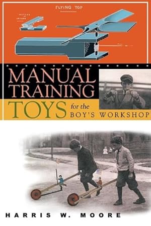 Immagine del venditore per Manual Training Toys for the Boy's Workshop venduto da GreatBookPrices
