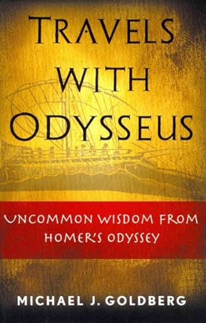 Seller image for Travels With Odysseus : Uncommon Wisdom from Homer's Odyssey for sale by GreatBookPrices