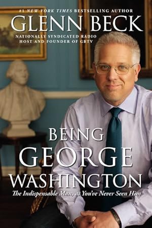 Imagen del vendedor de Being George Washington : The Indispensable Man, As You've Never Seen Him a la venta por GreatBookPrices