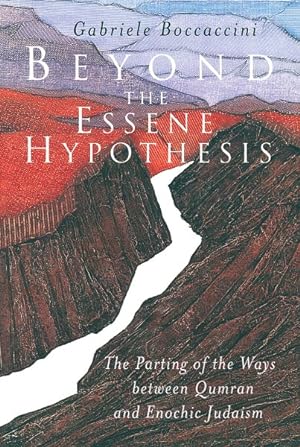 Bild des Verkufers fr Beyond the Essene Hypothesis : The Parting of the Ways Between Qumran and Enochic Judaism zum Verkauf von GreatBookPrices