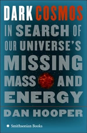 Seller image for Dark Cosmos : In Search of Our Universe's Missing Mass and Energy for sale by GreatBookPrices
