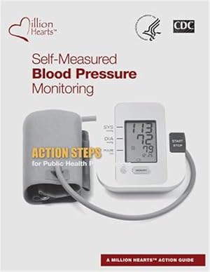 Bild des Verkufers fr Self-Measured Blood Pressure Monitoring : Action Steps for Public Health Practitioners zum Verkauf von GreatBookPrices