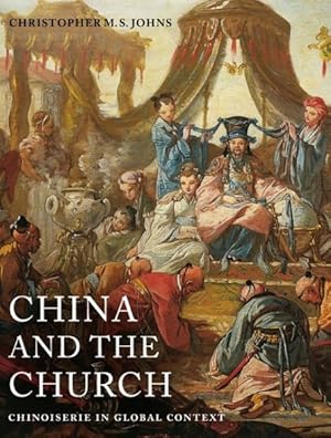 Immagine del venditore per China and the Church : Chinoiserie in Global Context venduto da GreatBookPrices