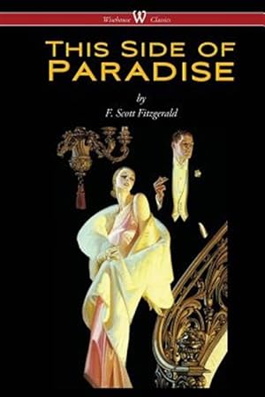 Image du vendeur pour This Side of Paradise (Wisehouse Classics Edition) mis en vente par GreatBookPrices