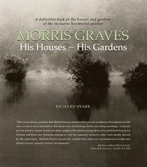 Seller image for Morris Graves : His Houses, His Gardens for sale by GreatBookPrices