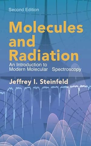 Seller image for Molecules And Radiation : An Introduction To Modern Molecular Spectroscopy for sale by GreatBookPrices