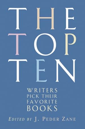 Immagine del venditore per Top Ten : Writers Pick Their Favorite Books venduto da GreatBookPrices