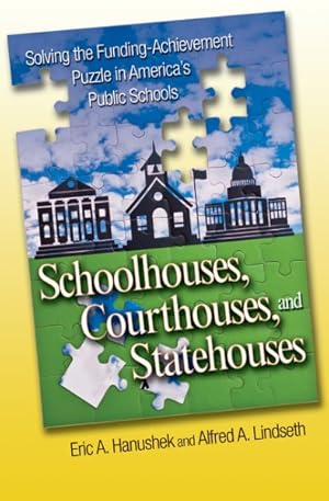 Seller image for Schoolhouses, Courthouses, and Statehouses : Solving the Funding-Achievement Puzzle in America's Public Schools for sale by GreatBookPrices