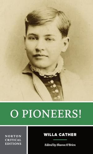 Immagine del venditore per O Pioneers! : Authoritative Text, Contexts and Backgrounds, Criticism venduto da GreatBookPrices
