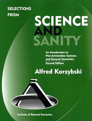 Imagen del vendedor de Selections from Science and Sanity : An Introduction to Non-aristotelian Systems and General Semantics a la venta por GreatBookPrices