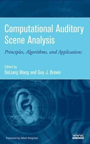Seller image for Computational Auditory Scene Analysis : Principles, Algorithms, and Applications for sale by GreatBookPrices