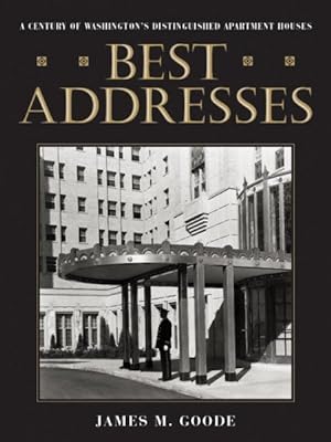 Immagine del venditore per Best Addresses : A Century of Washington's Distinguished Apartment Houses venduto da GreatBookPrices
