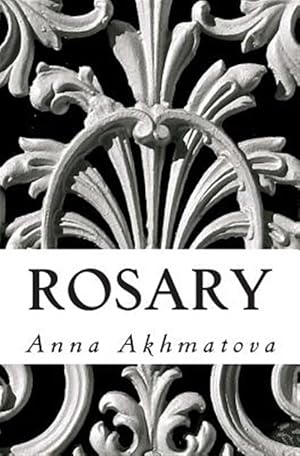 Immagine del venditore per Rosary : Poetry of Anna Akhmatova venduto da GreatBookPrices