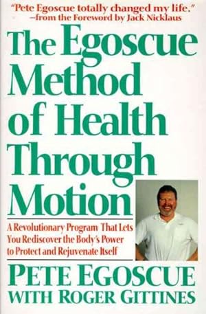 Seller image for Egoscue Method of Health Through Motion : A Revolutionary Program That Lets You Rediscover the Body's Power to Protect and Rejuvenate Itself for sale by GreatBookPrices