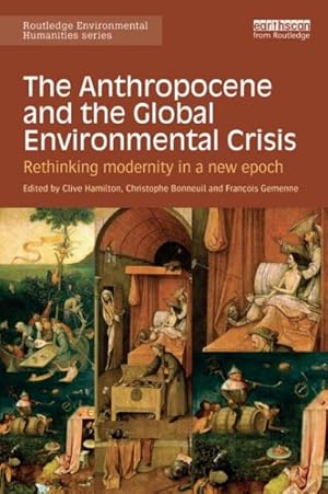 Bild des Verkufers fr Anthropocene and the Global Environmental Crisis : Rethinking modernity in a new epoch zum Verkauf von GreatBookPrices
