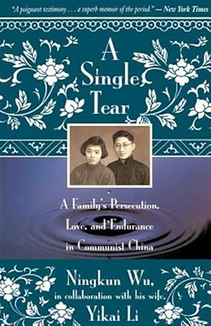 Seller image for Single Tear : A Family's Persecution, Love, and Endurance in Communist China for sale by GreatBookPrices